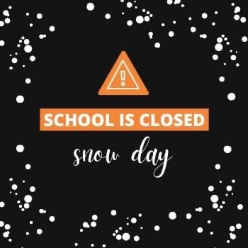 school is closed! snow day